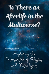 Is There an Afterlife in the Multiverse?