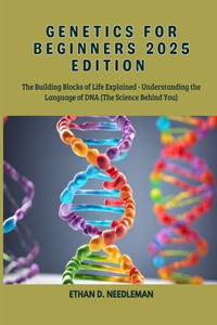 Genetics for Beginners 2025 Edition