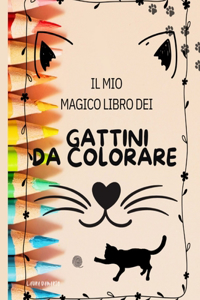 Il mio magico libro dei gattini da colorare