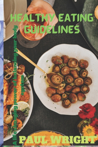 Healthy eating guidelines: A life changing power of balancing your body system