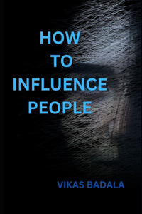 How to Influence People