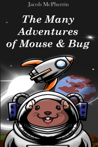 Many Adventures of Mouse & Bug