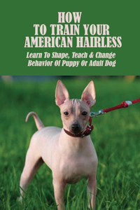 How To Train Your American Hairless