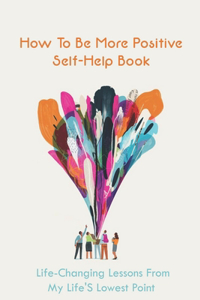 How To Be More Positive Self-Help Book