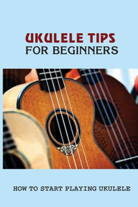 Ukulele Tips For Beginners