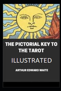 The Pictorial Key To The Tarot Illustrated