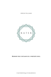 KATEB - Behind the curtains of a writer's soul