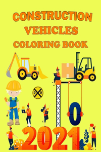 Construction Vehicles Coloring Book 2021