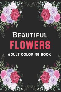 Beautiful Flowers Adult Coloring Book