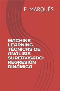 Machine Learning. Técnicas de Análisis Supervisado: Regresión Dinámica