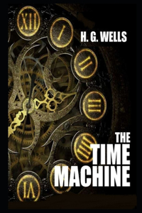 The Time Machine By Herbert George Wells Annotated Updated Version