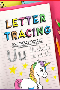 Letter Tracing Book for Preschoolers: ABC handwriting alphabet; tracing book for preschoolers, pre-k and kindergarten. For ages 3-5