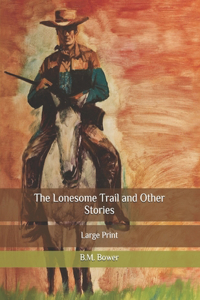 The Lonesome Trail and Other Stories
