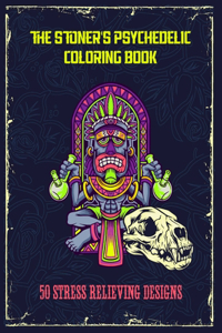Stoner's Psychedelic Coloring Book - 50 Stress Relieving Designs
