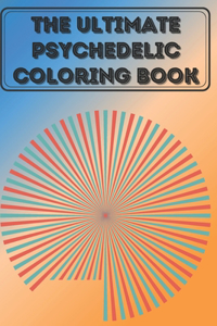 The Ultimate psychedelic Coloring Book