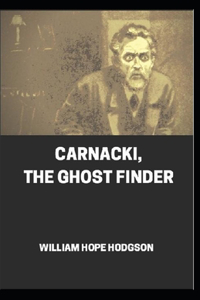 Carnacki, The Ghost Finder Annotated