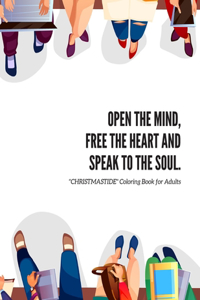 Open the Mind, Free the Heart and Speak to the Soul
