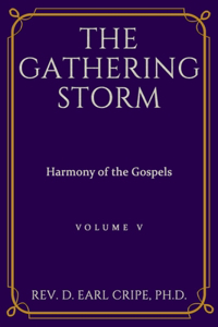 Gathering Storm - Harmony of the Gospels, Part 5