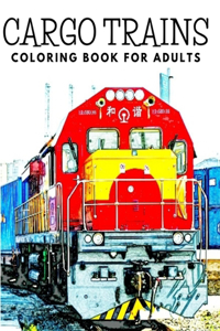 Cargo Trains Coloring Book for Adults