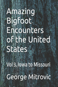 Amazing Bigfoot Encounters of the United States