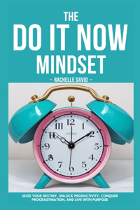 Do It Now Mindset