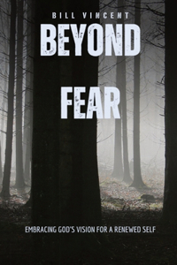 Beyond Fear