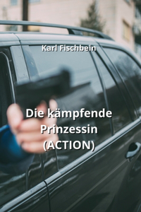 Die kämpfende Prinzessin (ACTION)