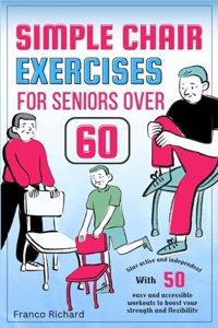 Simple Chair Exercises for Seniors Over 60