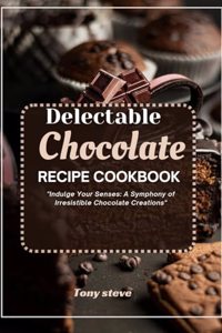 Delectable Chocolate recipe Cookbook