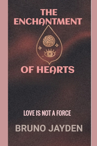 Enchantment of Hearts by Bruno Jayden