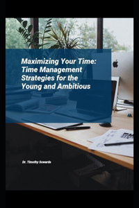 Maximizing Your Time