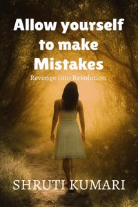 Allow yourself to make mistakes