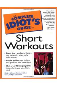 Complete Idiot's Guide to Short Workouts (The Complete Idiot's Guide)