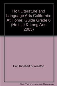 Holt Literature and Language Arts California: At Home: Guide Grade 6