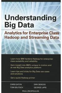 Understanding Big Data: Analytics for Enterprise Class Hadoo