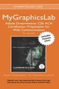 MyLab Graphics ACA Cert Prep Course DW CS6 Access Card with Pearson eText