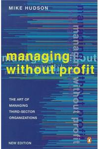 Managing without Profit: The Art of Managing Third-sector Organisations (Penguin business)
