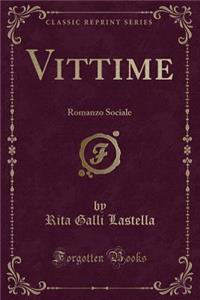 Vittime: Romanzo Sociale (Classic Reprint)