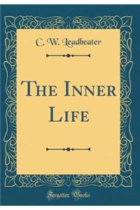 The Inner Life (Classic Reprint)