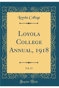 Loyola College Annual, 1918, Vol. 11 (Classic Reprint)