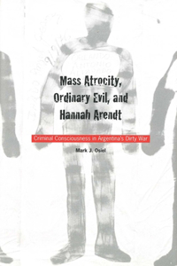 Mass Atrocity, Ordinary Evil, and Hannah Arendt