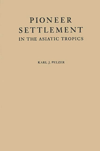 Pioneer Settlement in the Asiatic Tropics