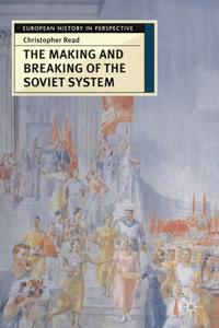 The Making and Breaking of the Soviet System