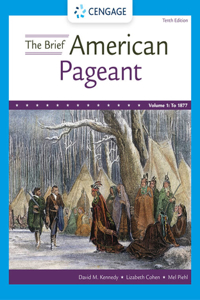 The Brief American Pageant: A History of the Republic, Volume I: To 1877