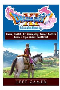 Dragon Quest XI Echoes of an Elusive Age Game, Switch, Pc, Gameplay, Armor, Battles, Bosses, Tips, Guide Unofficial