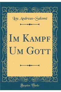 Im Kampf Um Gott (Classic Reprint)