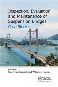 Inspection, Evaluation and Maintenance of Suspension Bridges Case Studies