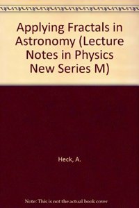 Applying Fractals in Astronomy (LECTURE NOTES IN PHYSICS NEW SERIES M)