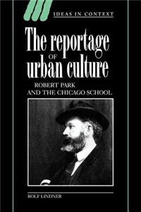 The Reportage of Urban Culture: Robert Park and the Chicago School