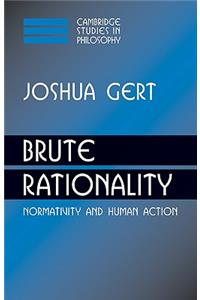 Brute Rationality